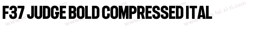 F37 Judge Bold Compressed italic字体转换